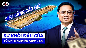 Siêu Cảng Cần Giờ Sẽ Giúp Việt Nam Trở Thành CƯỜNG QUỐC VẬN TẢI BIỂN Như Thế Nào?