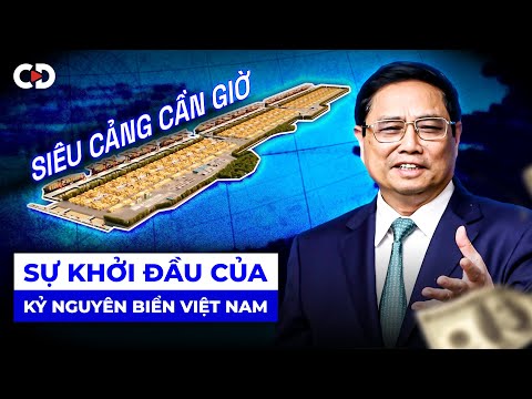 Siêu Cảng Cần Giờ Sẽ Giúp Việt Nam Trở Thành CƯỜNG QUỐC VẬN TẢI BIỂN Như Thế Nào?