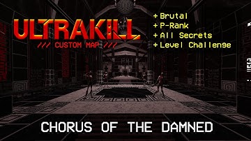 Chorus of the Damned - ULTRAKILL Custom Level Showcase (P-Rank + All Secrets)