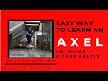 Easy way to do learn an AXEL on Inline Figure Skates