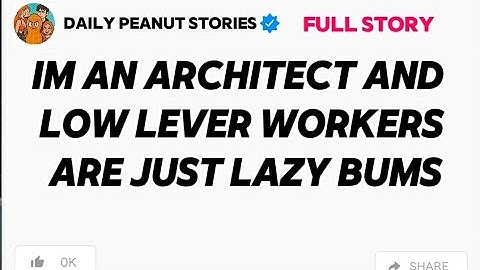 IM AN ARCHITECT AND LOW LEVER WORKERS ARE JUST LAZY BUMS