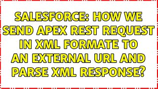 Salesforce: HOW we Send apex REST Request IN XML Formate to an external URL and Parse XML Response?