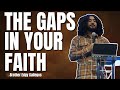 "The Gaps In Your Faith" | Brother Edgy Gallegos III
