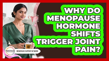 Why Do Menopause Hormone Shifts Trigger Joint Pain? - Menopause Support Network