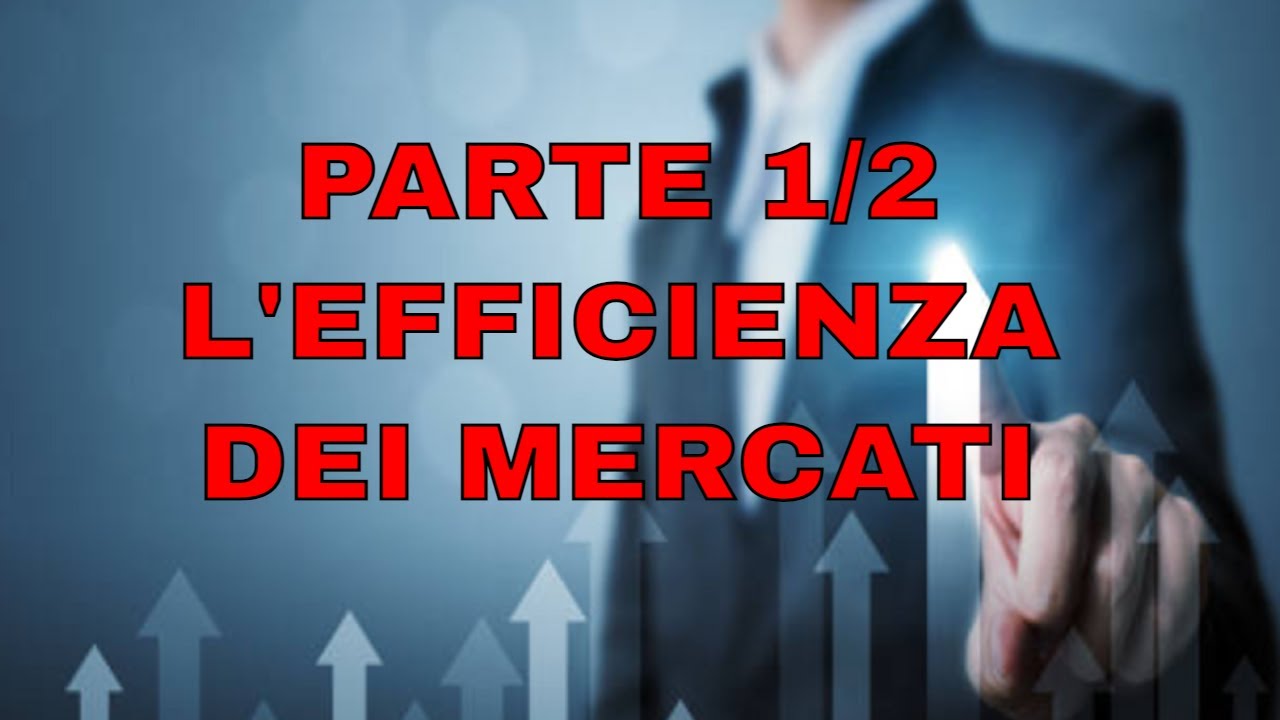 Lezione Finanza Aziendale parte 1/2: L'efficienza dei mercati - YouTube