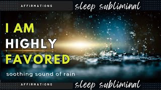 I am Favored - Everything Always Works Out In My Favor - Subliminal Affirmations - Sleep Rain Sounds