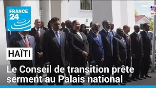 Haïti : le Conseil de transition prête finalement serment au Palais national • FRANCE 24