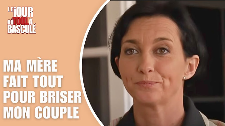 Le Jour où tout a basculé - Ma mère fait tout pour briser mon couple