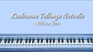 Kualeanna Tallanga Natoalia _ Ridwan Sau | Lirik Lagu