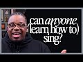 CAN ANYONE (LEARN HOW TO) SING? / Voice Teacher Answers, Part I