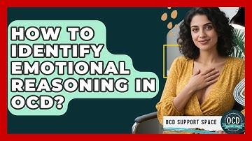 How To Identify Emotional Reasoning In OCD? - OCD Support Space