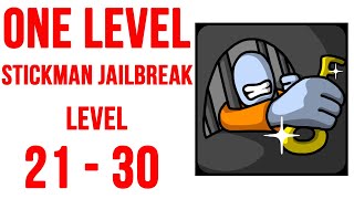 One Level Stickman Jailbreak LEVEL 21 to 30 Walkthrough Gameplay