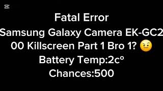 Smongmin's Samsung Galaxy Camera 2 (EK-GC200) Killscreen Part 1