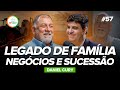 Legado de geraes negcios e valores familiares daniel cury  mf cast 57