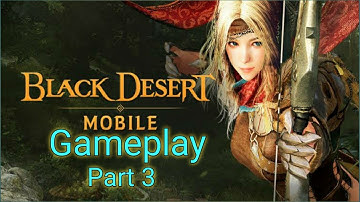 Black Desert Mobile gameplay part 3 (android/iOS)