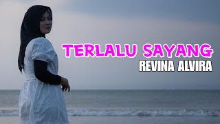 TERLALU SAYANG ( Siti Aliyah ) - REVINA ALVIRA