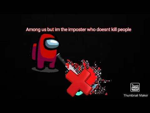 Among Us I Am The Impostor But Dont Kill People Youtube