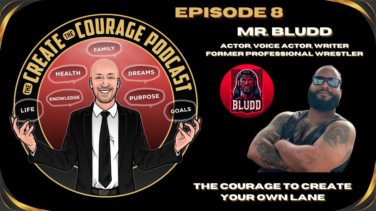The Create The Courage Podcast Episode 8 - Mr  Bludd