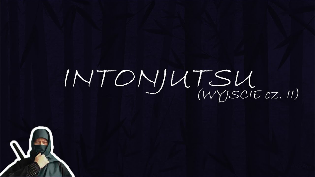 Intonjutsu II (Wyjście)