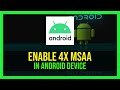 How To Enable 4x MSAA in Android Device - 2024