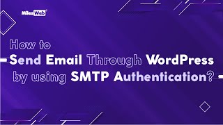 How to Send Email Through WordPress by using SMTP Authentication? | MilesWeb