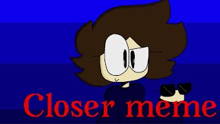 Closer animation meme ||Gift for Bivinity!|| æ