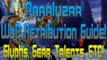 Paralyzar - Level 100 Complete Retribution Guide, Warlords PvP (Glyphs, Gear, Talents, Etc!}