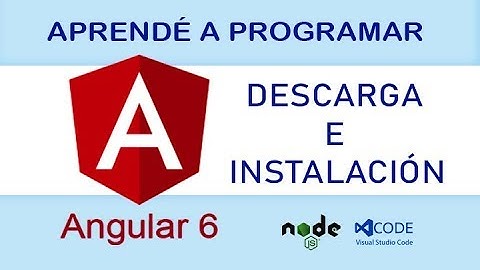 ANGULAR 6 - Descarga, instalación y configuración inicial (Paso a paso)