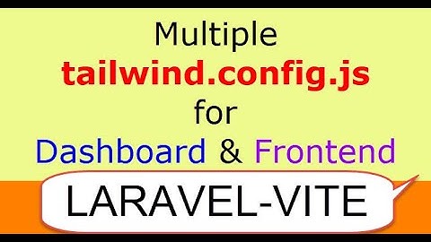 Compile multiple TAILWIND.config.js with LARAVEL VITE | tailwind css with laravel-vite