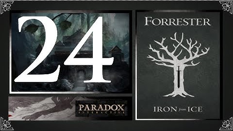CK2, Game of Thrones: Forresters of Ironrath #24 - Gold from Valyria