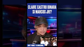 CLAIRE CASTRO BINARA SI MARCOS JR!?