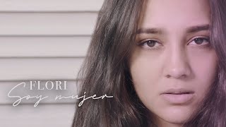 Flori - Soy Mujer (Videoclip Oficial)