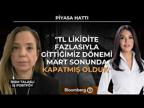 Piyasa Hattı - "TL Likidite Fazlasıyla Gittiğimiz Dönemi Mart Sonunda Kapatmış Olduk" | 31 Mart 2026