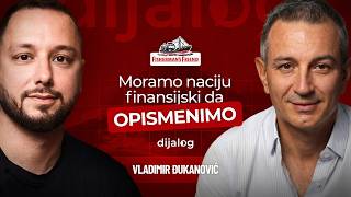 MORAMO NACIJU FINANSIJSKI DA OPISMENIMO | Vladimir Đukanović | dijalog Podcast 123