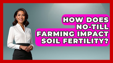 How Does No-till Farming Impact Soil Fertility? - The World of Agriculture