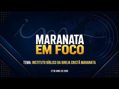 27/04/2026 - [Maranata em Foco] - Igreja Cristã Maranata -"Instituto bíblico da ICM."