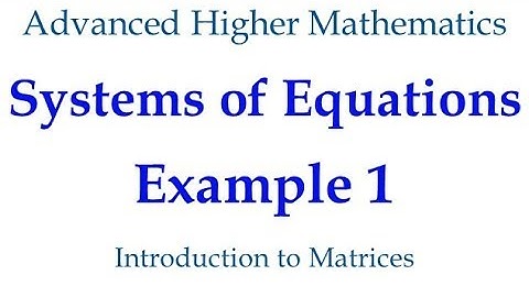 Systems of Equations Example 1 -  Using Matrices