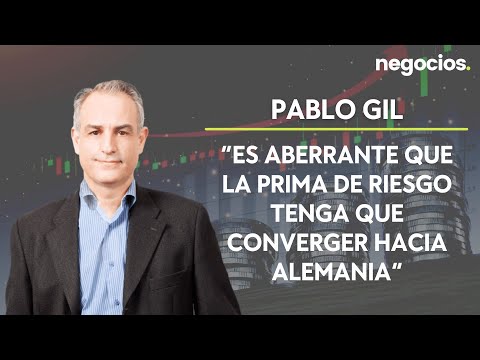 Pablo Gil: &ldquo;Es aberrante que la prima de riesgo tenga que converger hacia Alemania&rdquo;