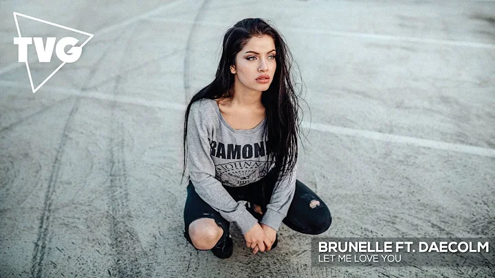 Brunelle ft. Daecolm - Let Me Love You