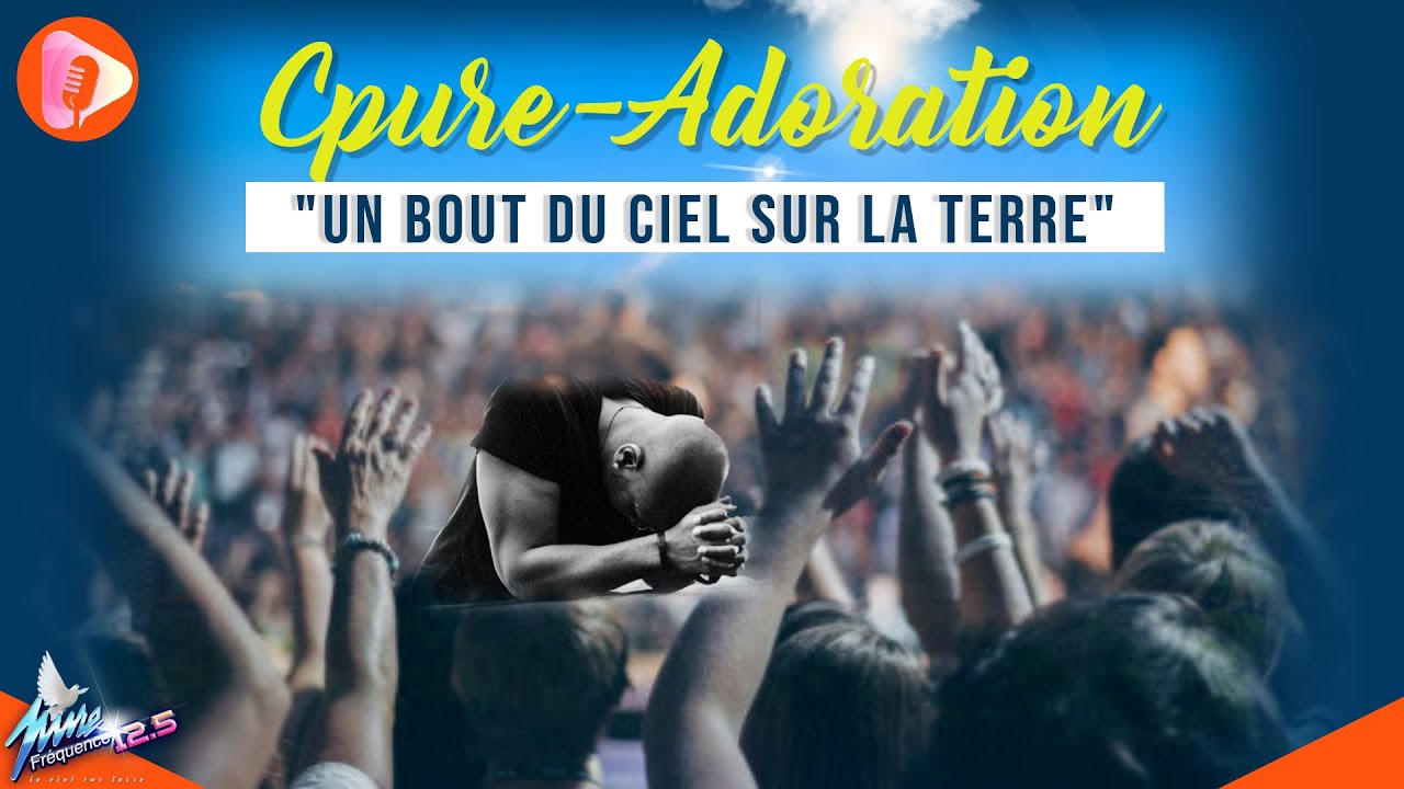 CPURE-ADORATION "UN BOUT DU CIEL SUR LA TERRE"