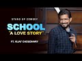 SCHOOL "A LOVE STORY" | Stand up Comedy ft. Vijay Choudhary