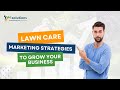 Lawn Care Marketing Strategies to Grow Your Business