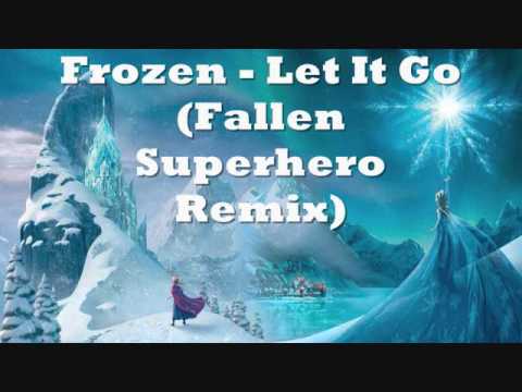 Frozen Let It Go Fallen Superhero Remix Fast Forward Youtube 