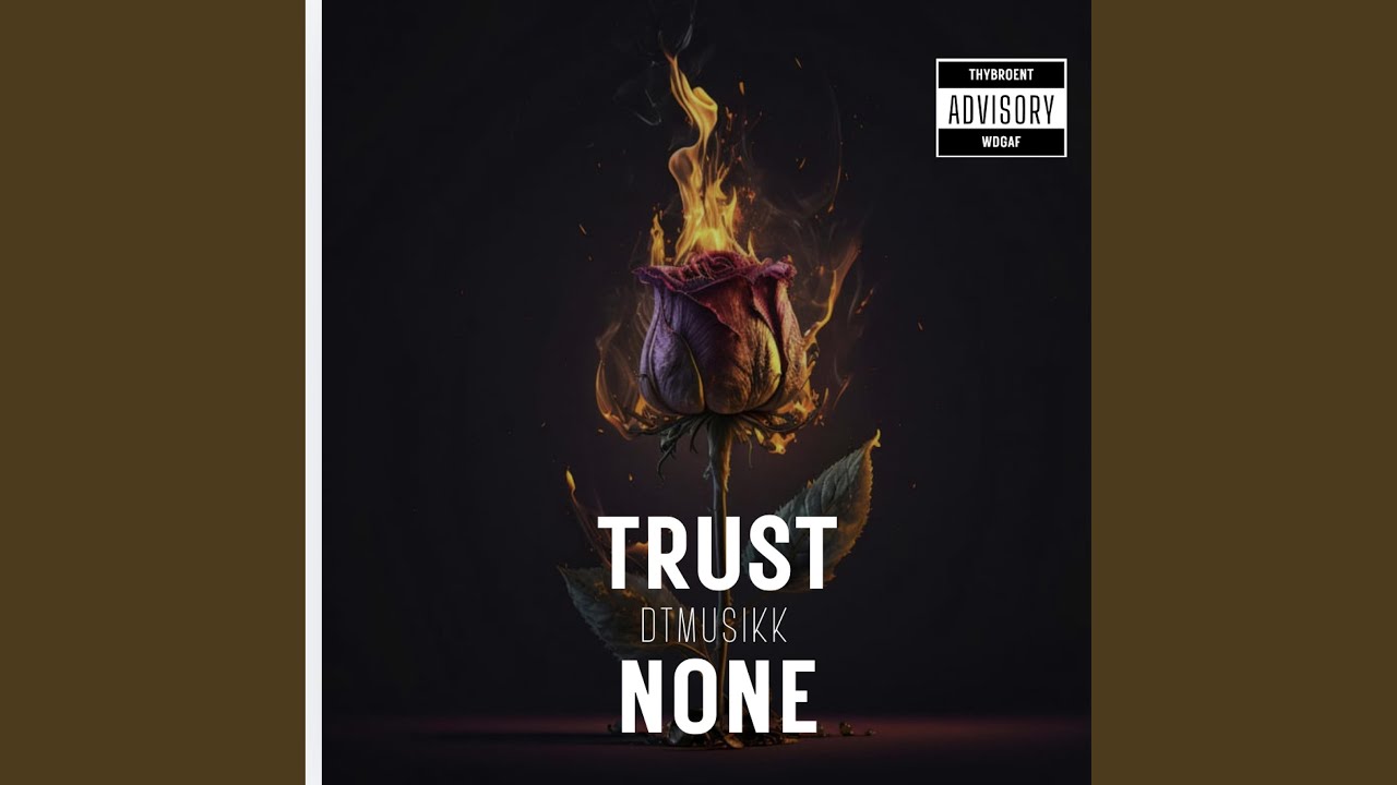 Watch TRUST NONE on YouTube Watch TRUST NONE on YouTube