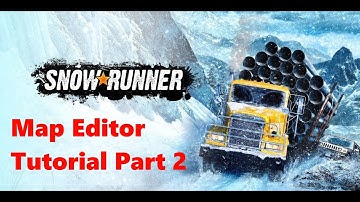 Snowrunner: Map Editor Tutorial Part 2