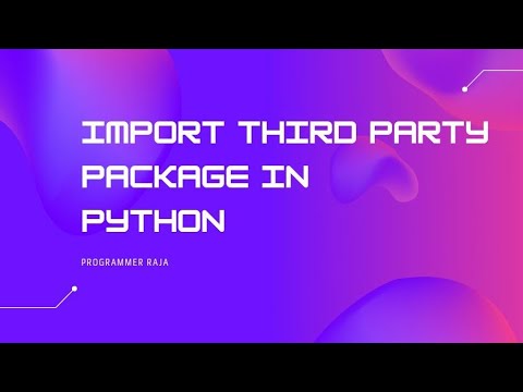 How to import third party module in python? || Tutorial #53