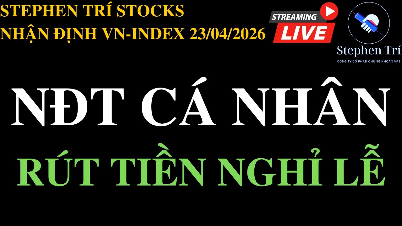 🔴VN-INDEX 23/04/2026: Mặc thị trường kéo King Kong - NĐT cá nhân rút tiền nghỉ lễ sớm