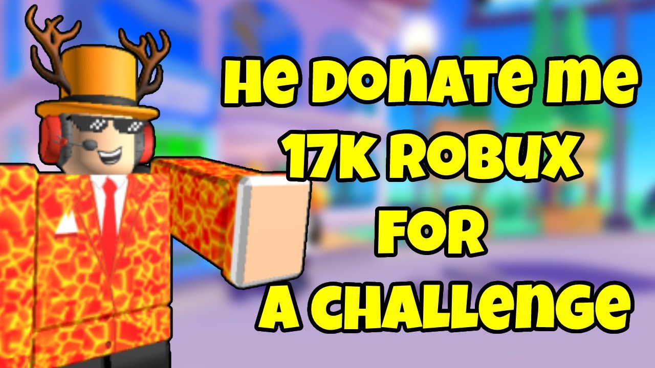 SHE DONATE ME 17K ROBUX FOR A CHALLENGE!! OMGG - YouTube