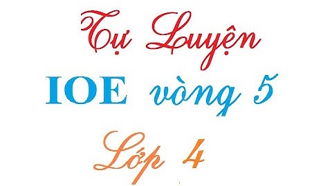 ioe lớp 4 tự luyện vòng 5 có đáp án chuẩn Học cùng Vịt con