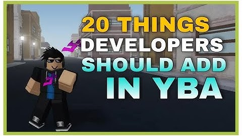 20 Things YBA Developers Should Add | Your Bizarre Adventure